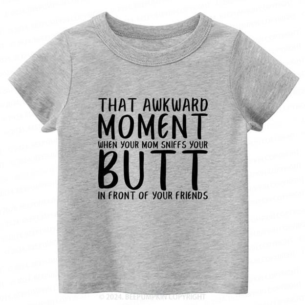 That Awkward Moment When Your Mom Toddler&Kids Tees 7