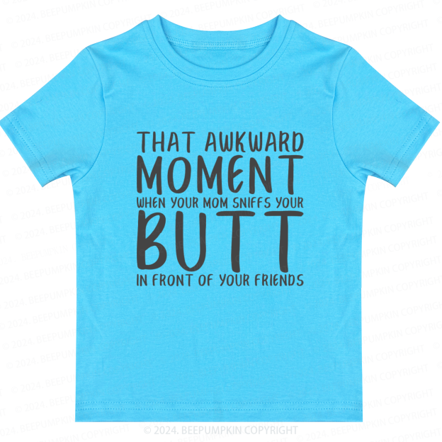 That Awkward Moment When Your Mom Toddler&Kids Tees 7