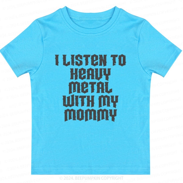 I Listen To Heavy Metal With My Mommy Toddler&Kids Tees 8