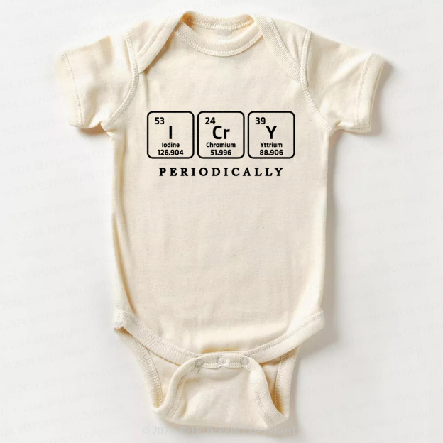 I Cry Periodically Bodysuit For Baby 7