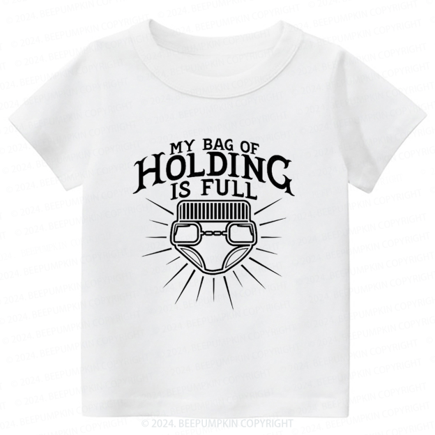 My Bag Of Holding Is Full Toddler&Kids Tees 7