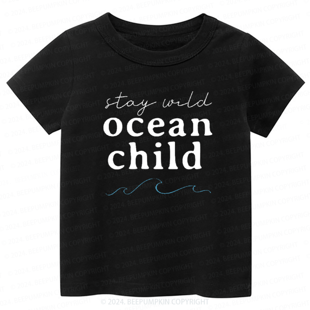 Stay Wild Ocean Child Toddler&Kids Tees 