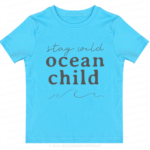 Stay Wild Ocean Child Toddler&Kids Tees 