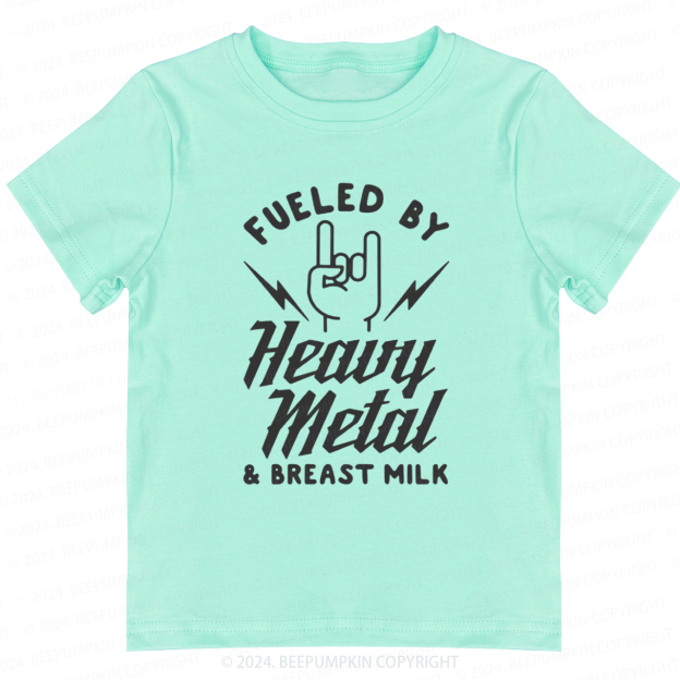 Fueled By Heavy Metal & Breast Milk Toddler&Kids Tees 8