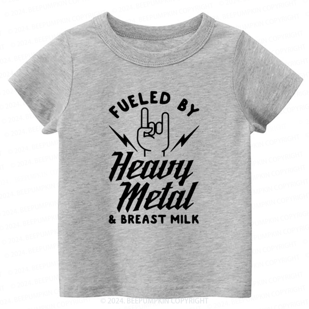 Fueled By Heavy Metal & Breast Milk Toddler&Kids Tees 8