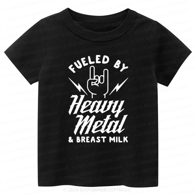 Fueled By Heavy Metal & Breast Milk Toddler&Kids Tees 8