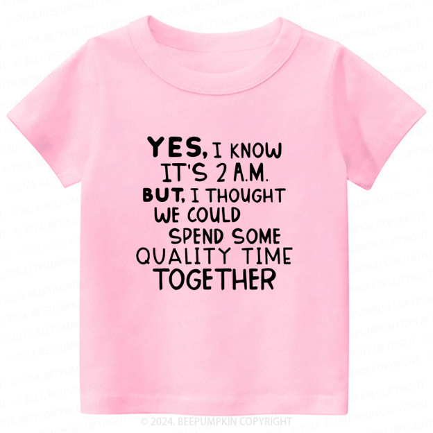 Yes I Know It's 2AM Toddler&Kids Tees 7
