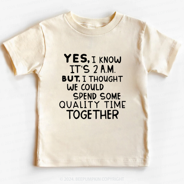 Yes I Know It's 2AM Toddler&Kids Tees 7