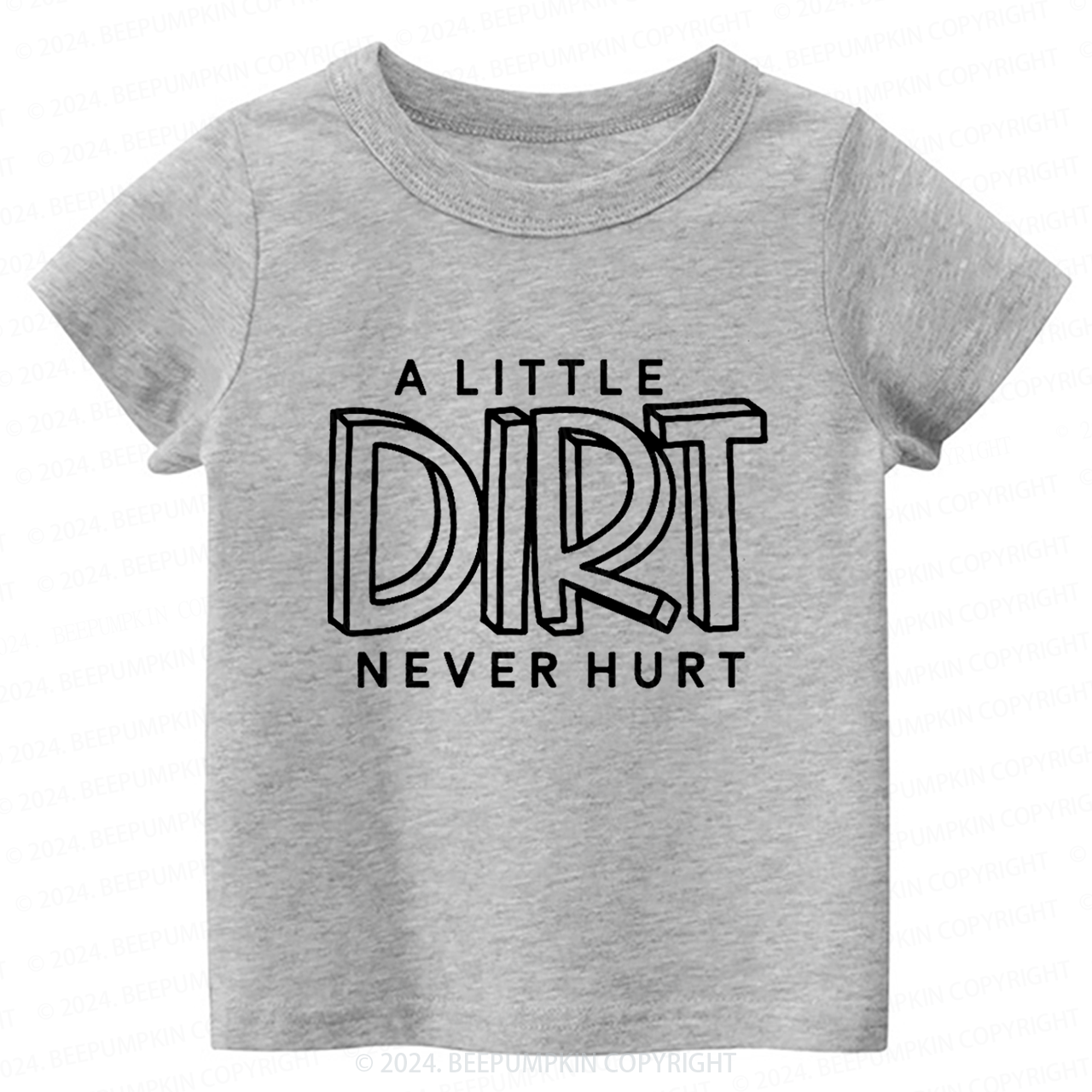 A Little Dirt Never Hurt Toddler&Kids Tees 7