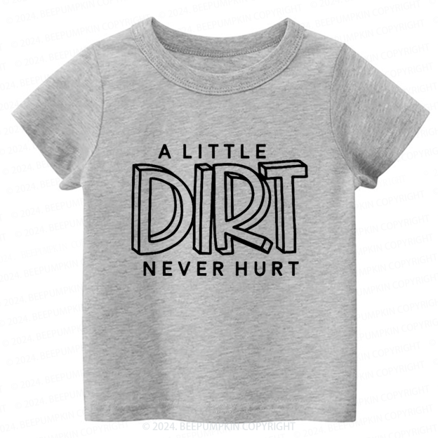 A Little Dirt Never Hurt Toddler&Kids Tees 7