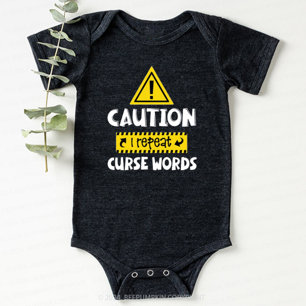 Caution I Repeat Curse Words Bodysuit For Baby 7