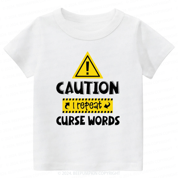 Caution I Repeat Curse Words Toddler&Kids Tees 7