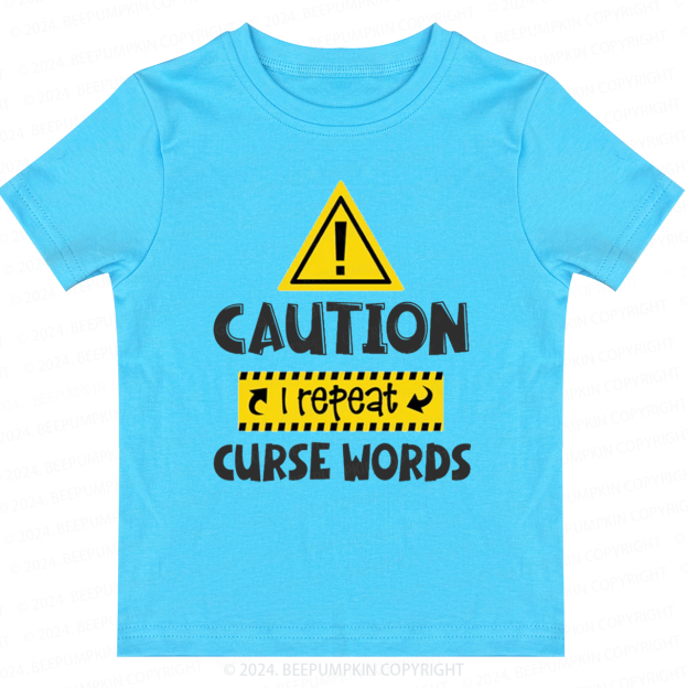 Caution I Repeat Curse Words Toddler&Kids Tees 7