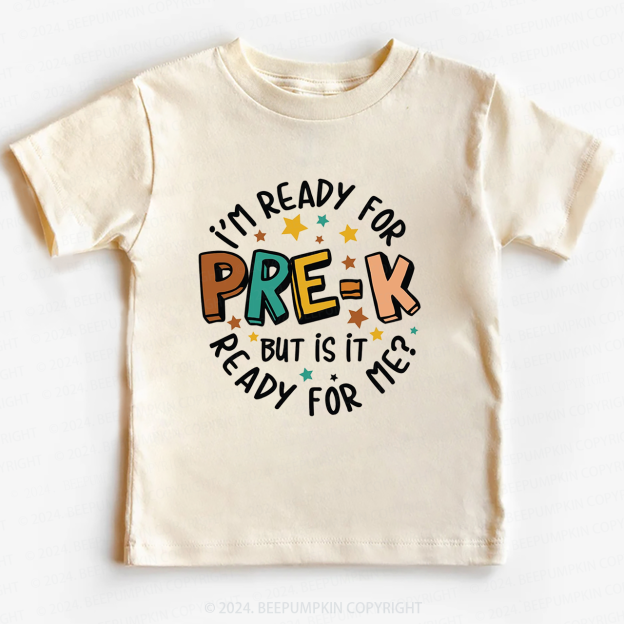 I'm Ready For Pre-K But Is Pre-K Ready For Me Back To School Shirt 