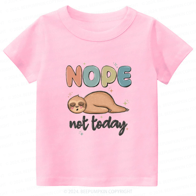 Nope Not Today Toddler&Kids Tees 7