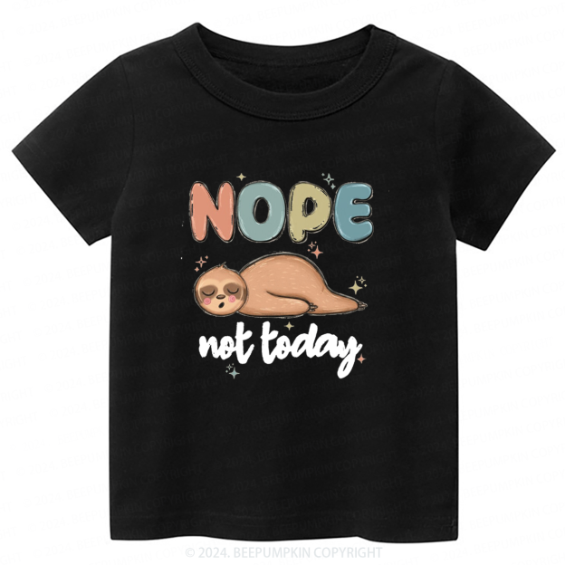 Nope Not Today Toddler&Kids Tees 7