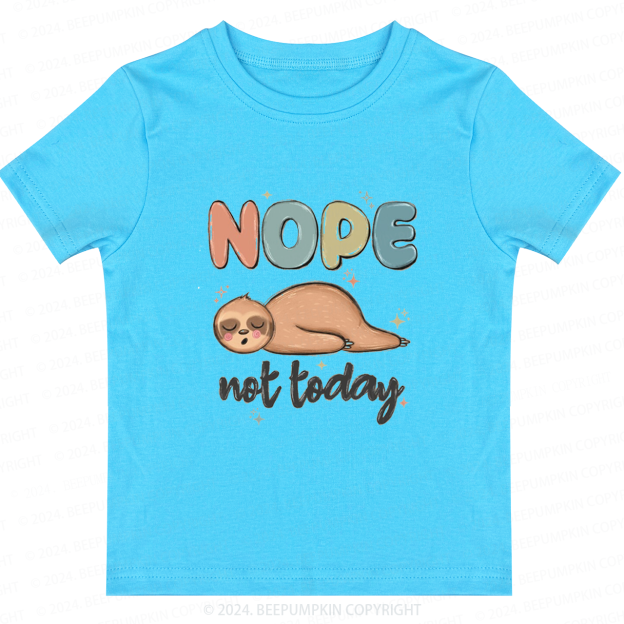 Nope Not Today Toddler&Kids Tees 7