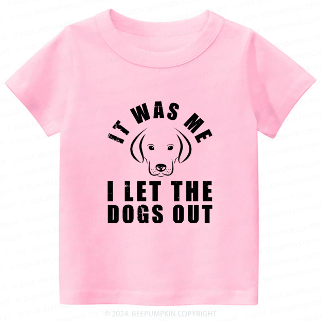 It Was Me I Let The Dogs Out Toddler&Kids Tees 7