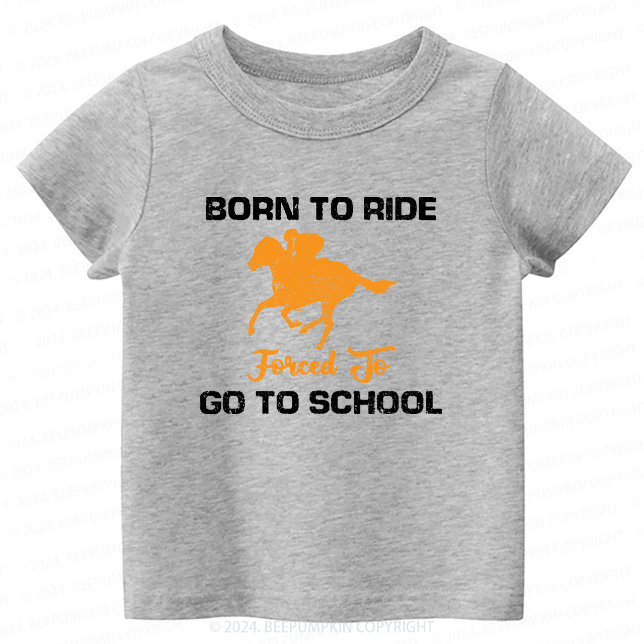 Born to Ride Forced to Go Back to School Shirt 