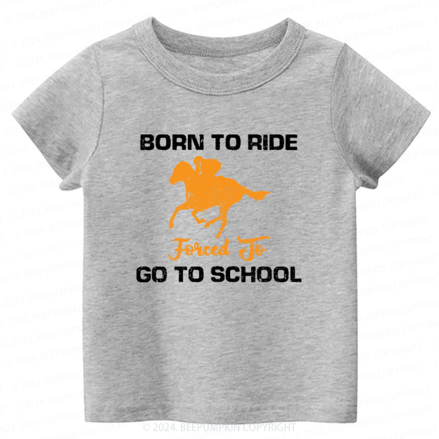 Born to Ride Forced to Go Back to School Shirt 