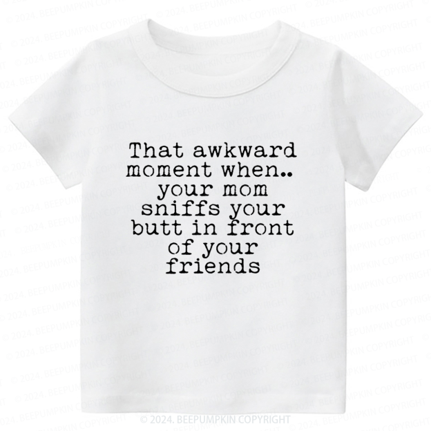 That Awkward Moment Toddler&Kids Tees 7