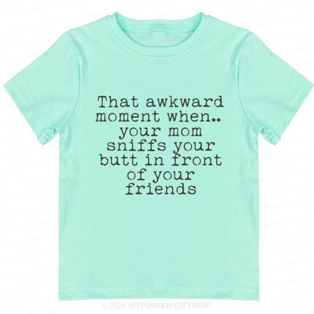 That Awkward Moment Toddler&Kids Tees 7