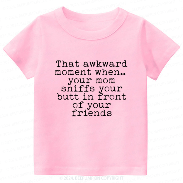 That Awkward Moment Toddler&Kids Tees 7