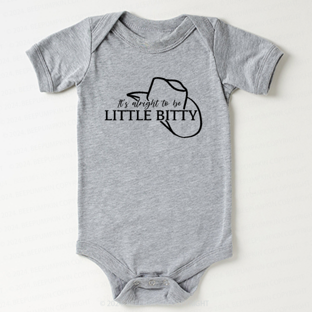 It's Alright To Be Little Bitty Funny Baby Bodysuit 7
