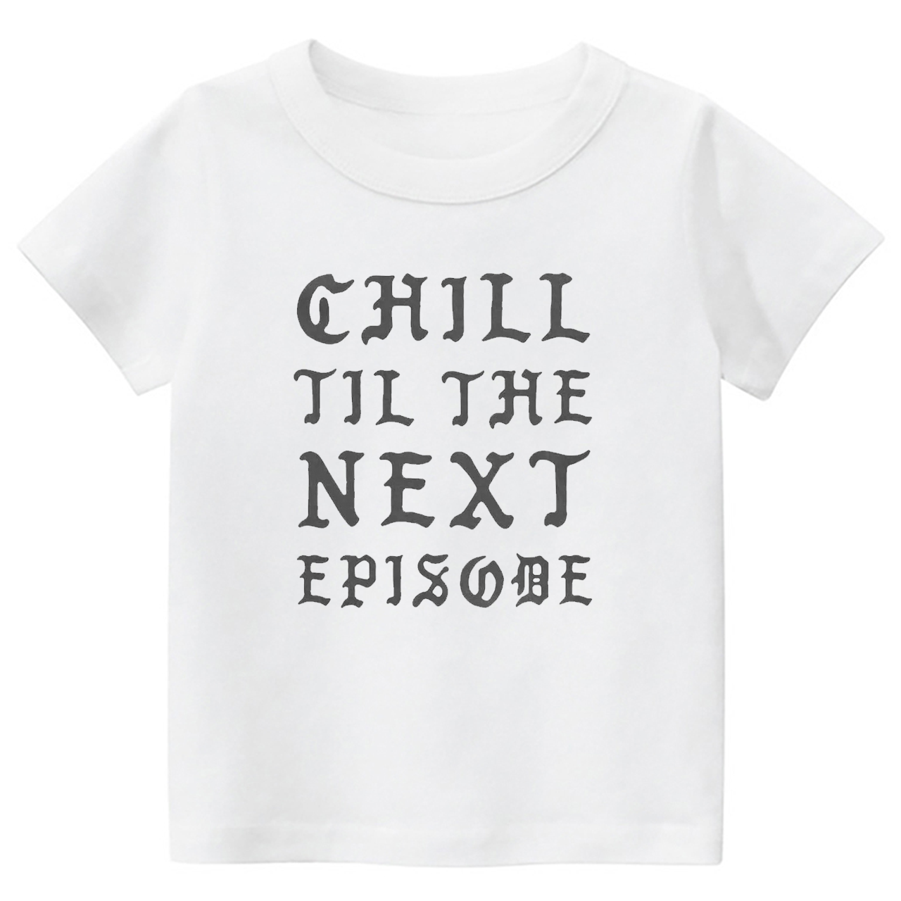 Chill Next Episode Toddler&Kids Tees 7