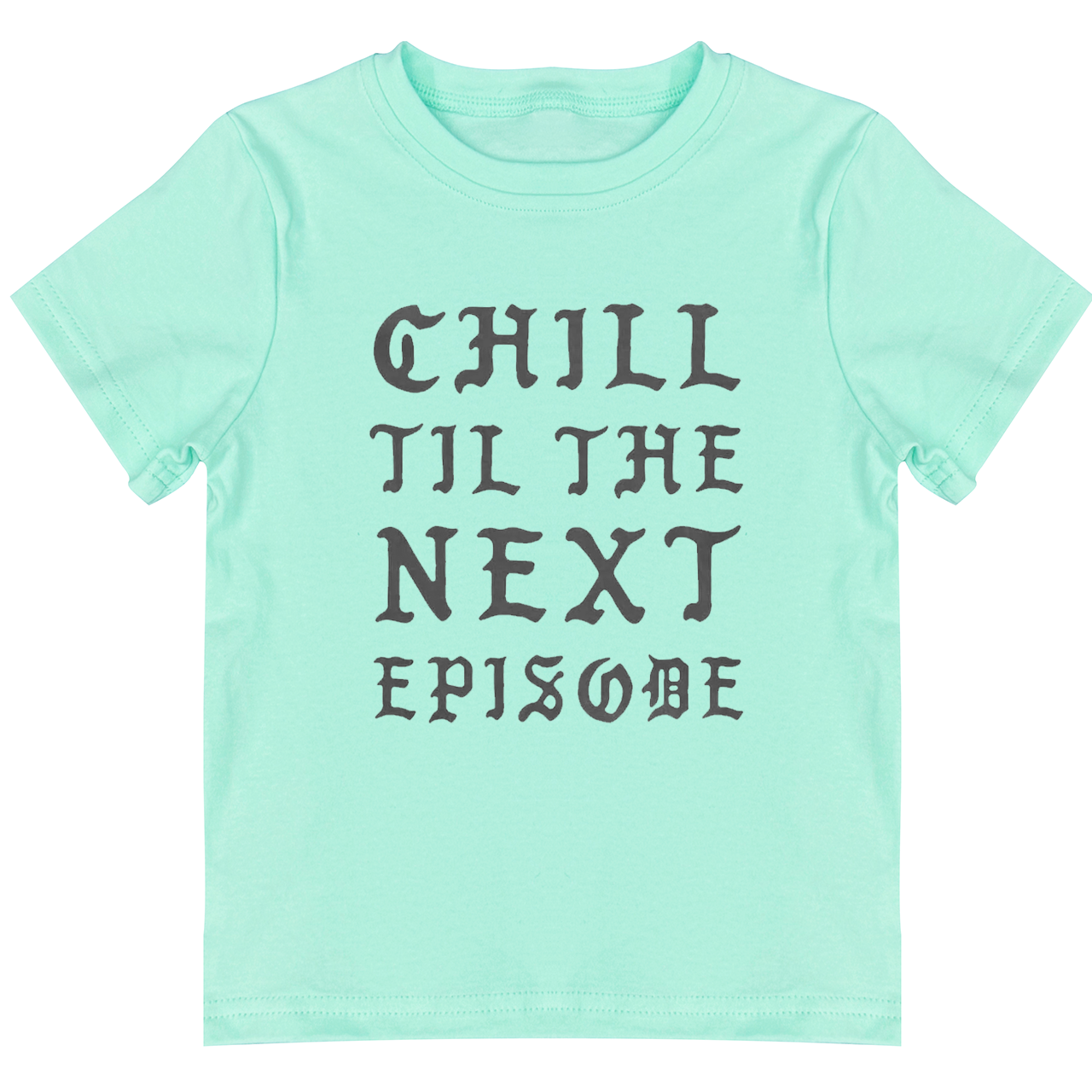 Chill Next Episode Toddler&Kids Tees 7