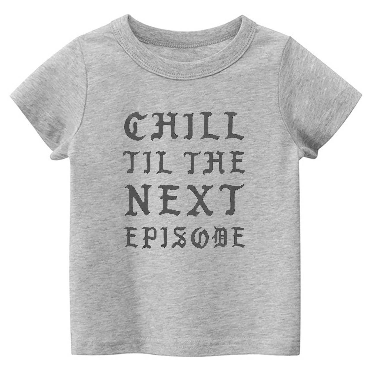 Chill Next Episode Toddler&Kids Tees 7