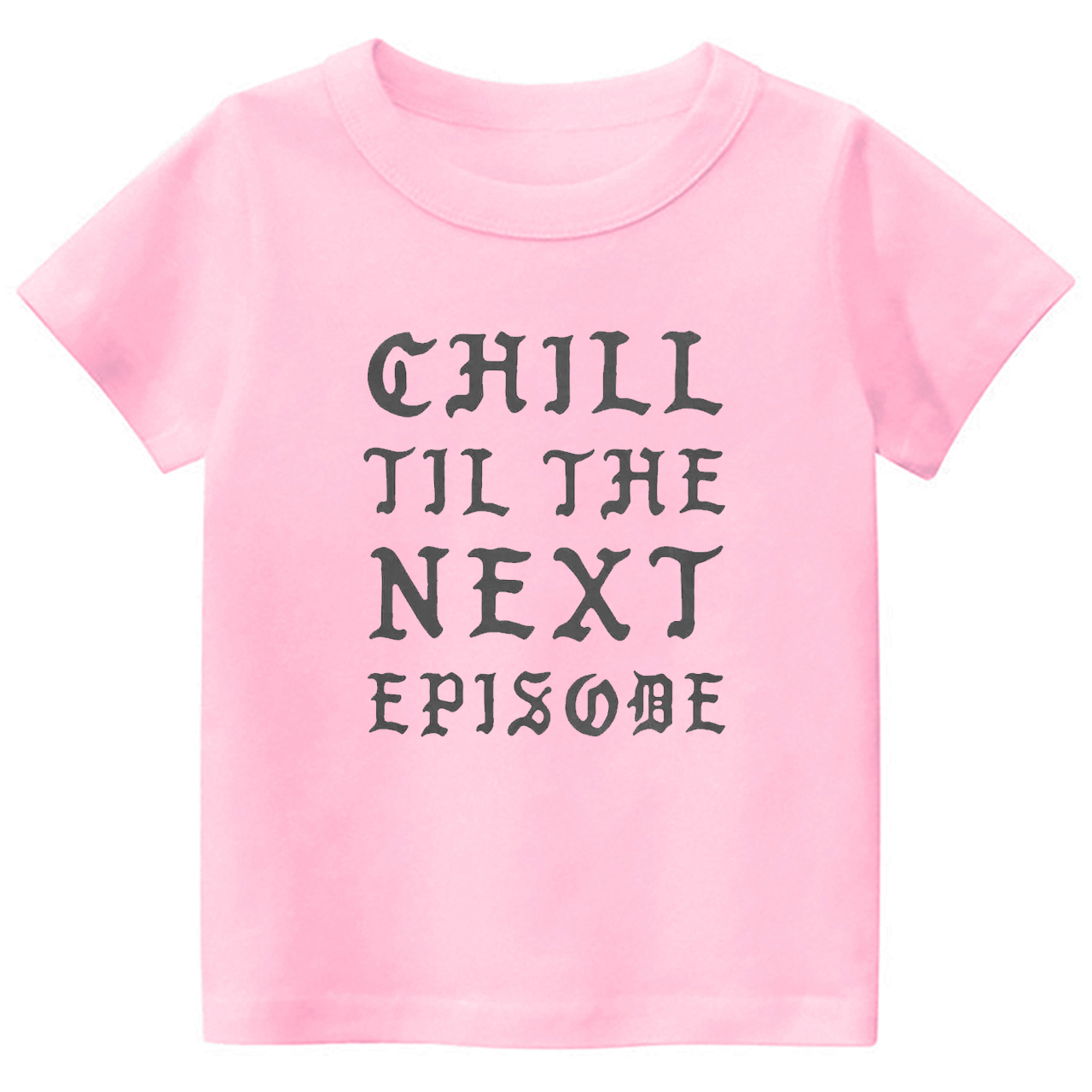 Chill Next Episode Toddler&Kids Tees 7