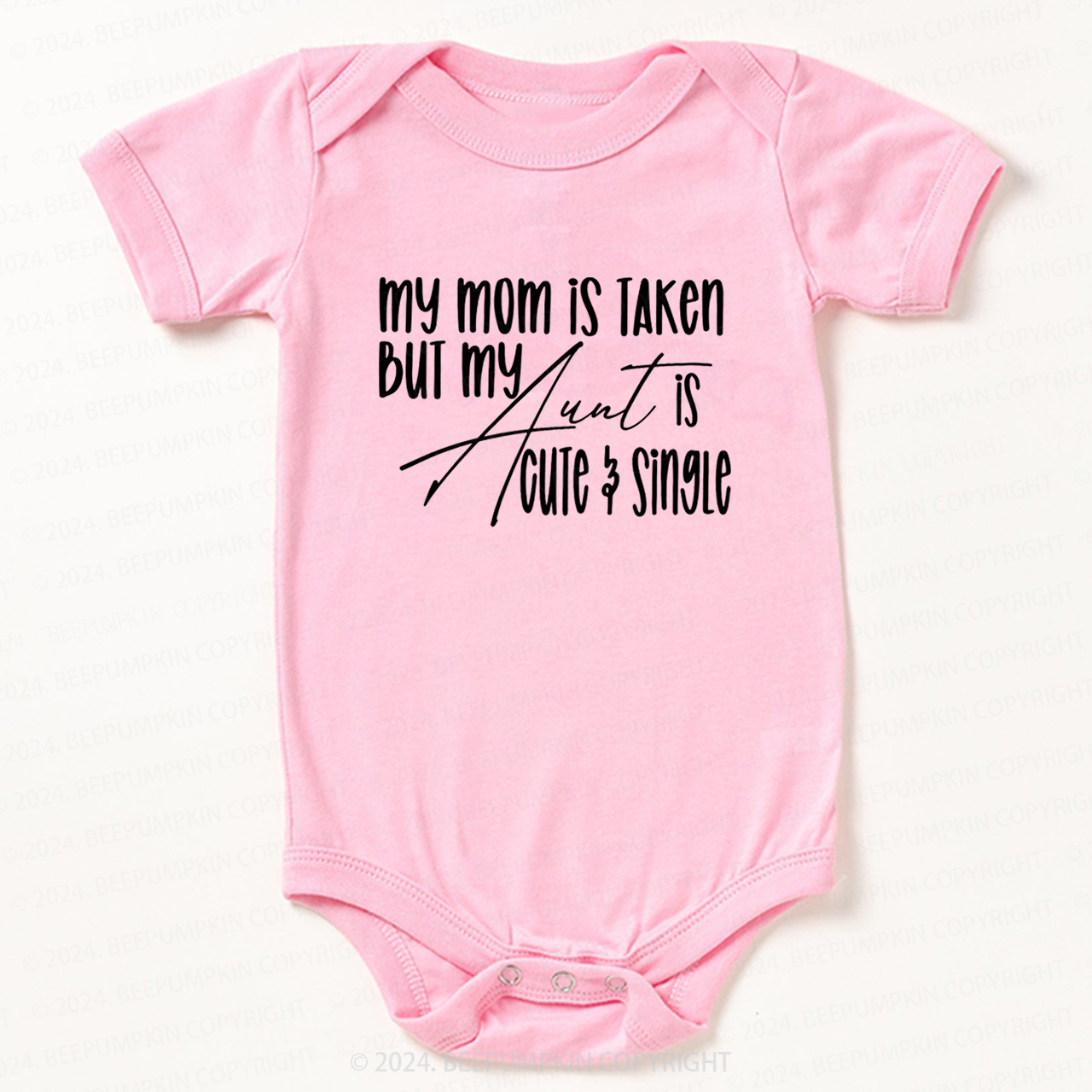 My Mom Is Taken But My Aunt Is Cute And Single Baby Bodysuit 7