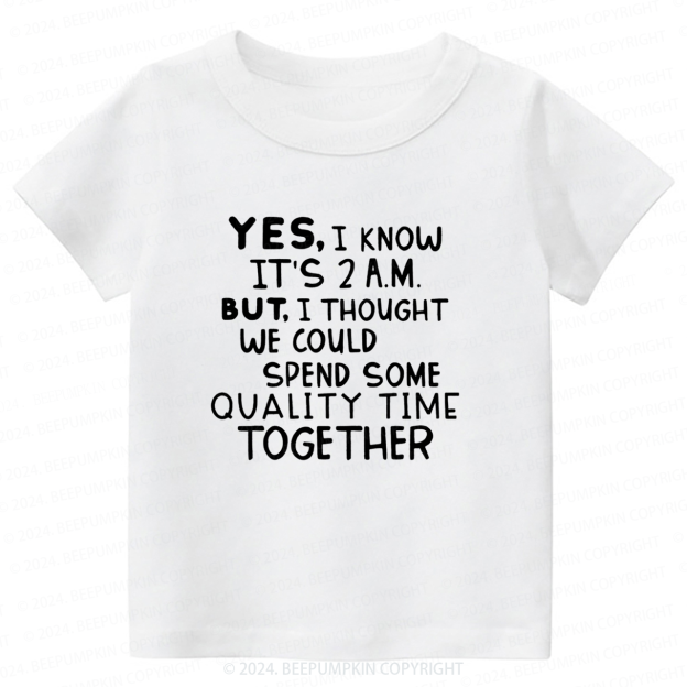 Yes I Know It's 2AM Toddler&Kids Tees 7