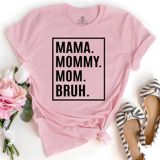 Mama Mommy Mom Bruh-Gift Shirt For Best Mom 