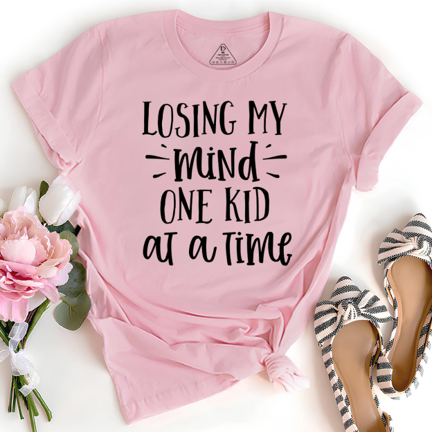 Losing My Mind One Kid At A Time T-Shirt For Mama