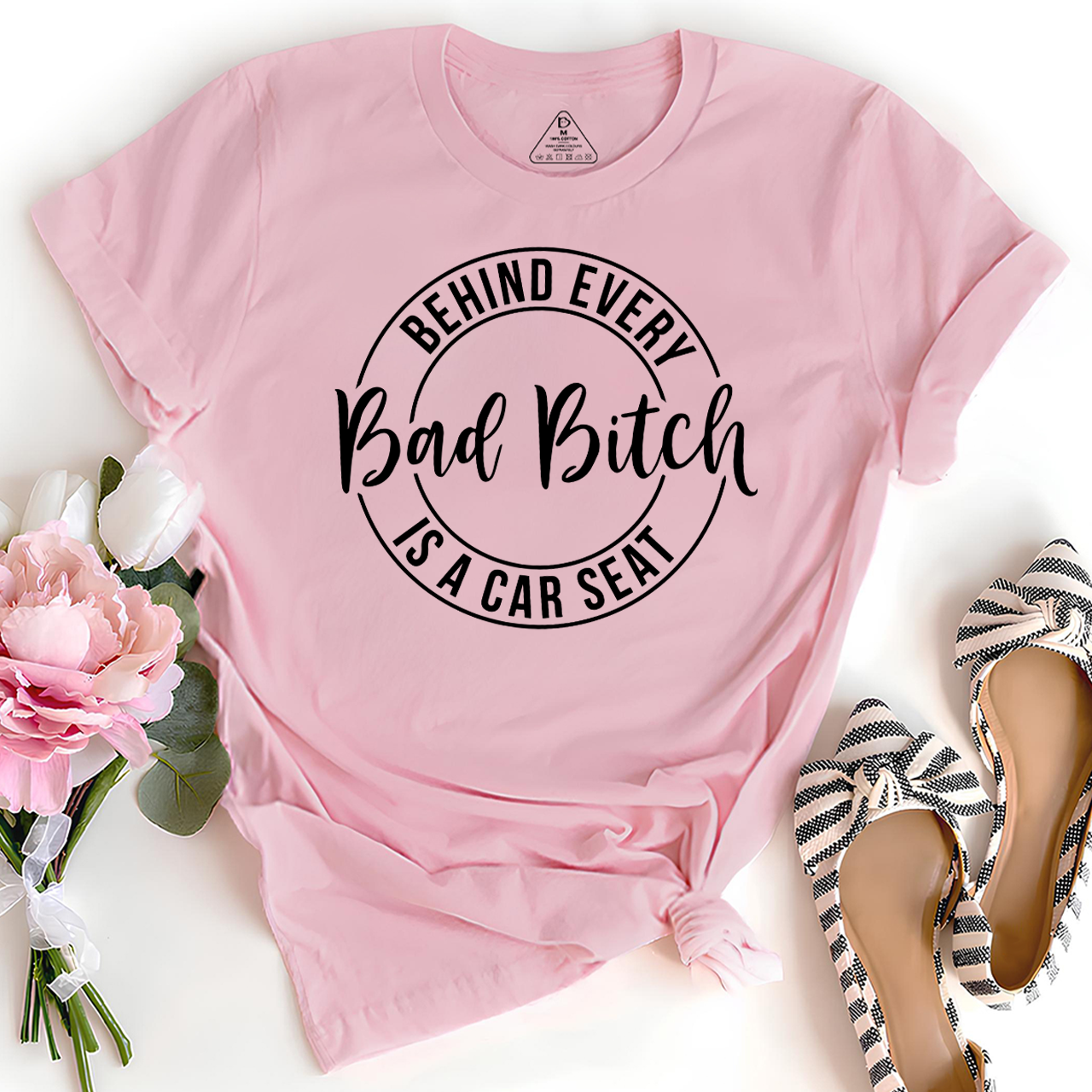 Behind Every Bad Bitch Is A Car Seat T-Shirt For Mama