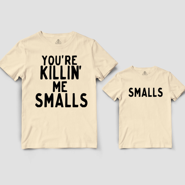 You're Killin Me Smalls Matching T-Shirts For Dad&Me