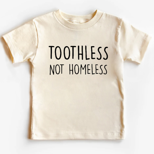 Toothless Not Homeless Toddler&Kids Tees