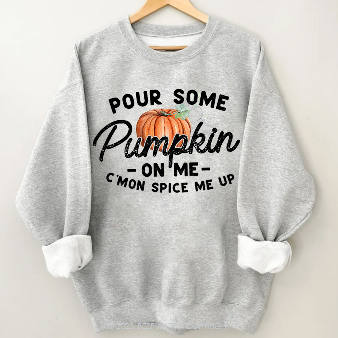 Pour Some Pumpkin On Me Sweatshirt Beepumpkin