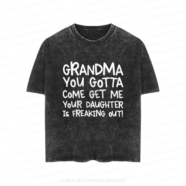 Personalized You Gotta Come Get Me Your Daughter is Freaking Out Toddler&Kids Washed Tees          