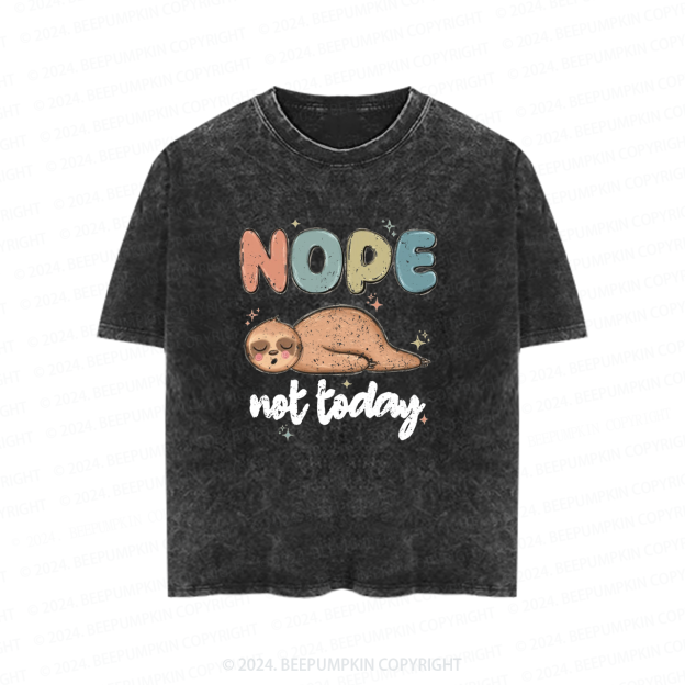 Nope Not Today Toddler&Kids Washed Tees          