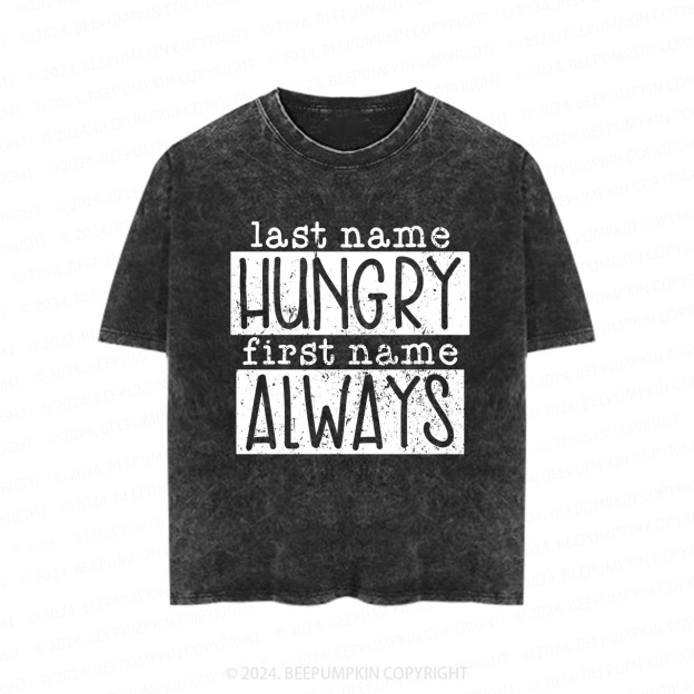 Last Name Hungry First Name Always Toddler&Kids Washed Tees          