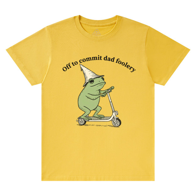 Off To Commit Dad Foolery T-shirt