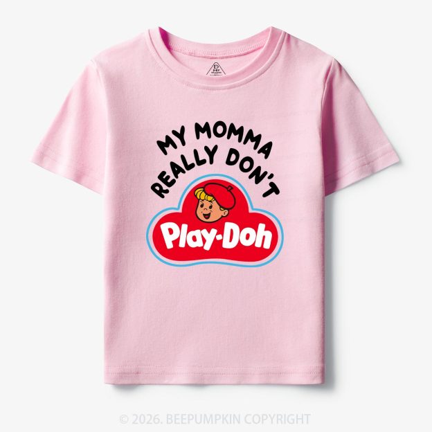 My Momma Really Don't Play-Doh Kids T-Shirt Beepumpkin