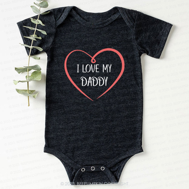 I love my daddy Bodysuit For Baby