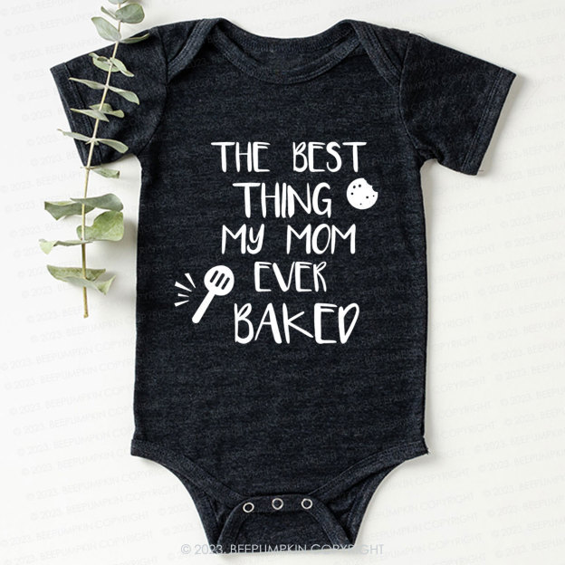 The Best Thing My Mom Ever Baked Bodysuit For Baby 7