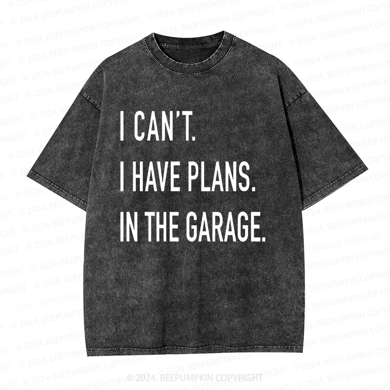  I Can't I have Plans In the Garage Dad Washed T-Shirts 