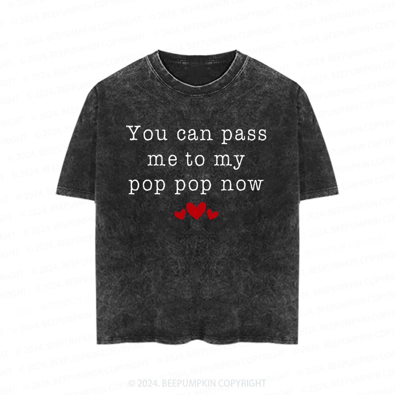 You Can Pass Me To My Pop Pop Now Toddler&Kids Washed Tees         