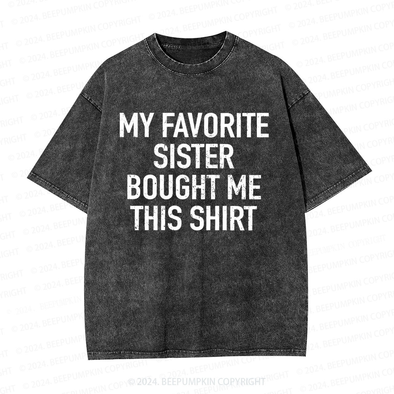 My Favorite Sister Bought Me This Dad Washed T-Shirts 